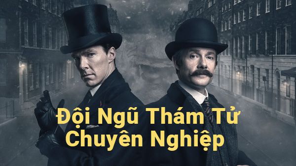 Đội ngũ thám tử giỏi nhất hiện nay